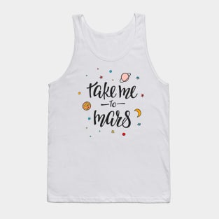 Take Me To Mars Cute Space Lover Quote - Adventure Lover Tank Top